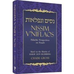 Nissim V'Niflaos Pesach: Halachic Perspectives on Pesach Based on the Shiurim of HaRav Don Blumberg Rabbi Chaim Gross