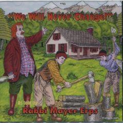 Rabbi Mayer Erps - We Will Never Change [CD]
