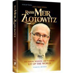 Rabbi Meir Zlotowitz - His Vision, Wisdom, and Warmth Lit Up the World