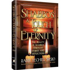 Shabbos: A Touch of Eternity - The Beauty of Shabbos through Stories and Reflections