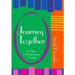 JOURNEY TOGETHER: 49 Steps to Transforming a Family