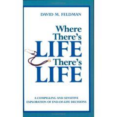 Where There's Life, There's Life - A Compelling and Sensitive Exploration of End-Of-Life Decisions [Paperback]