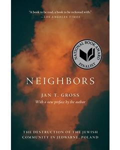 Neighbors: The Destruction of the Jewish Community in Jedwabne, Poland