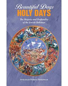 Beautiful Days Holy Days Avraham Peretz Friedman