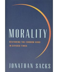 Morality: Restoring the Common Good in Divided Times