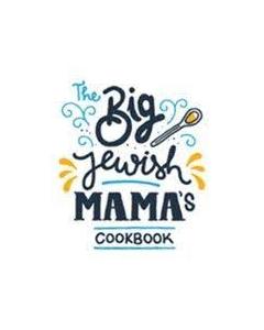 THE BIG JEWISH MAMAS COOKBOOK