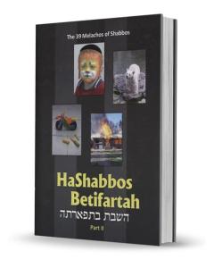 HaShabbos Betifartah 2Vol. A Practical Illustrated Guide 39 Melachot