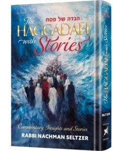 The Haggadah with Stories - Commentary, Insights,  and Stories