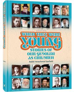 When They Were Young:  Stories of our Gedolim as Children