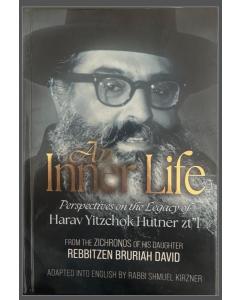 An Inner Life: Perspectives on the Legacy of Rav Yitzchak Hutner ZT’L