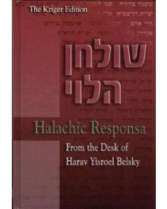 Shulchan Halevi - Halachic Responsa From the Desk of Harav Yisroel Belsky
