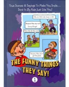 The Funny Things They Say!