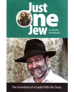 Just One Jew - The Grandson of a Gadol Tells His Story