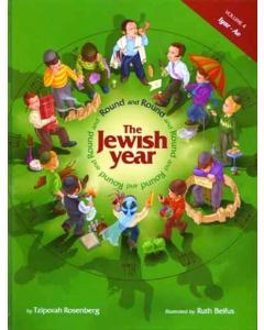 Round and Round The Jewish Year: Vol. 4 - Iyar-Av