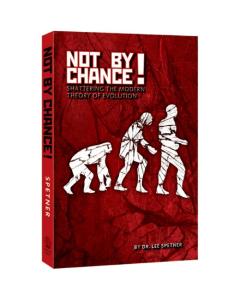 Not By Chance! - Shattering the modern theory of evolution