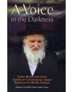 A Voice in the Darkness - HaRav Moshe Sternbuch Speaks on Contemporary Issues Based on the Weekly Parshah