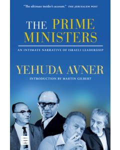 The Prime Ministers An Intimate Narrative Of Israeli Leadership