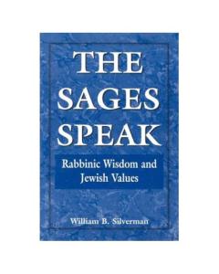 Sages Speak / Rabbinic Wisdom And Jewish Values [Paperback]