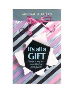 It's All a Gift (Though it May Not Seem Like it at First Glance)