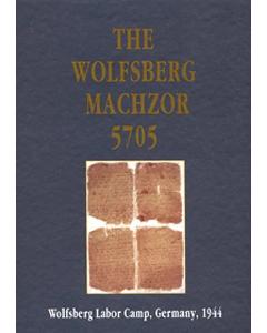 The Wolfsberg Machzor 5705:  Wolfsberg Labor Camp, Germany, 1944