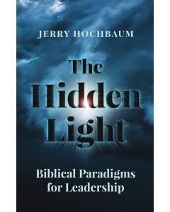 The Hidden Light
Biblical Paradigms for Leadership