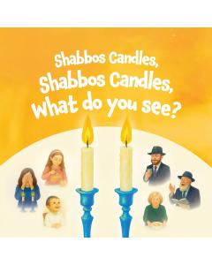Shabbos Candles, Shabbos Candles, What Do You See?