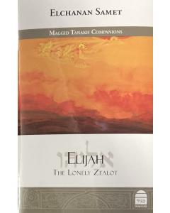 Elijah: The Lonely Zealot