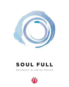 Soul Full:  Gateways to Jewish Prayer