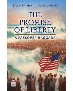 The Promise of Liberty - A Passover Haggada