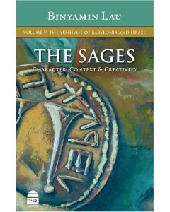 The Sages Volume 5: The Yeshivot of Babylonia and Israel