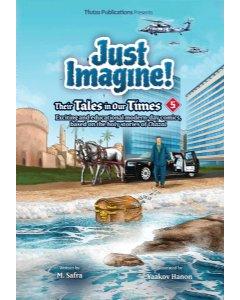 Just Imagine! Their Tales in Our Times Volume 5