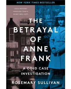 The Betrayal of Anne Frank:  A Cold Case Investigation