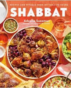 Shabbat:  Recipes and Rituals from My Table to Yours