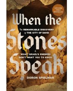 When the Stones Speak: The Remarkable Discovery of the City  of David and What Israel's Enemies Don't Want You To Know