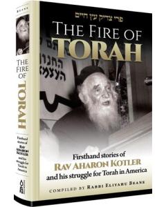 The Fire of Torah: Rav Ahron Kotler