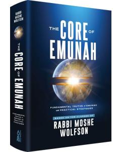 The Core Of Emunah [Hardcover] - AVAILABLE 10/31/24