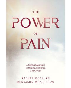 The Power of Pain - A Spiritual Approach to Healing, Resilience, and Growth