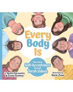 Every Body Is: Nurturing Self-Acceptance through  Torah Values