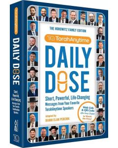 Daily Dose:  Short, Powerful, Life-Changing Messages  from your Favorite TorahAnytime Speakers