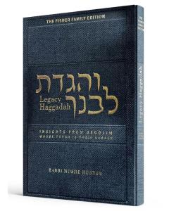 The Legacy Haggadah: Insights from Gedolim whose Torah is their Legacy