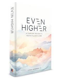 Even Higher:  A Cancer Patient's Faith-Filled Climb