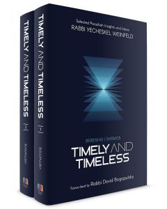 Timely and Timeless, 2 Volume Set:  Selected Parashah  Insights and Ideas from Rabbi Yecheskel Weinfeld