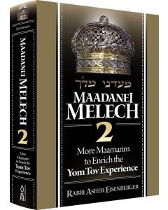 Maadanei Melech 2:  More Maamarim to Enrich the  Yom Tov Experience