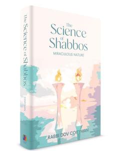 The Science of Shabbos - Miraculous Nature