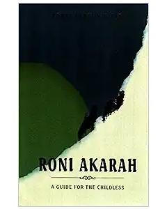 Roni Akarah: A Guide for the Childless Hardcover