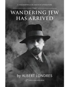 Wandering Jew Has Arrived Albert Londres