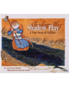 Shadow Play - A True Story of Tefillah [Hardcover]