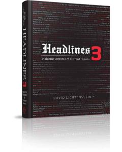 Headlines 3 - Halachic Debates of Current Events [Hardcover]