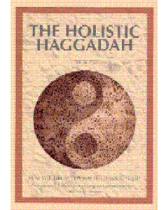 HOLISTIC HAGGADAH: How Will You Be Different This Passover Night