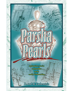 Parsha Pearls for children and parents 9 to 99 - Explanations, Stories and Parables on the weekly To